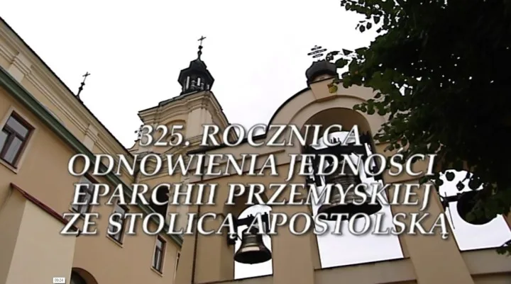 325 ROCZNICA ODNOWIENIA JEDNOŚCI EPARCHII PRZEMYSKIEJ ZE STOLICĄ APOSTOLSKĄ – RETRANSMISJA