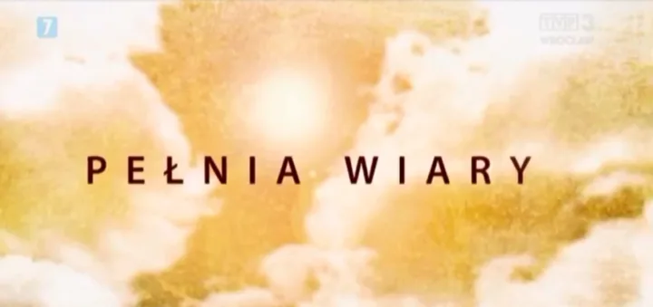 “PEŁNIA WIARY” – odcinek 2. [powtórki]