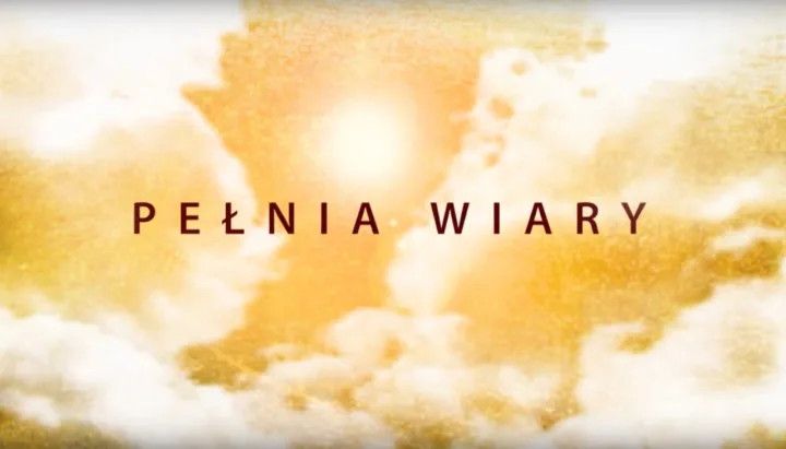 “PEŁNIA WIARY” – odcinek 20. [powtórki]